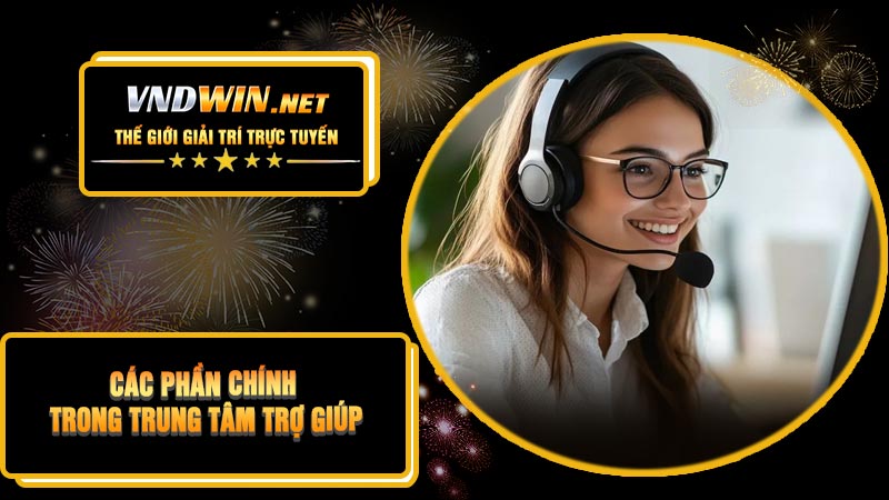 Các Phần Chính Trong Trung Tâm Trợ Giúp