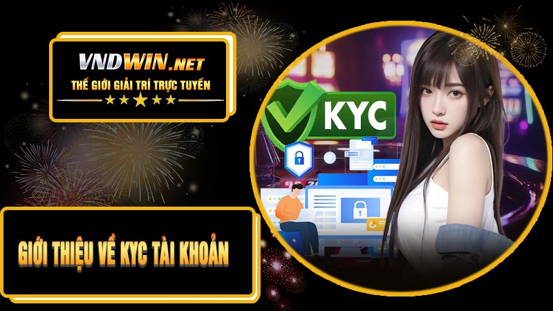 Giới Thiệu Về KYC Tài Khoản