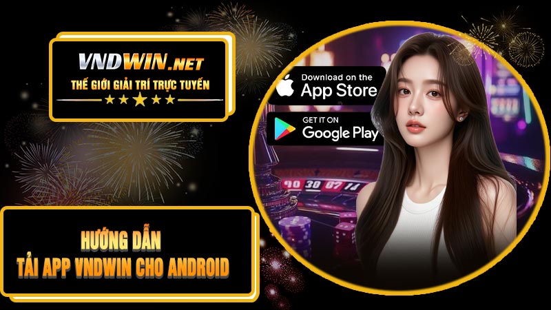 Hướng Dẫn Tải APP VNDWIN Cho Android